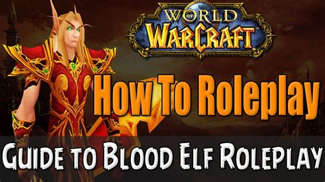 How To Roleplay A Blood Elf In World Of Warcraft Rp Guide Youtube