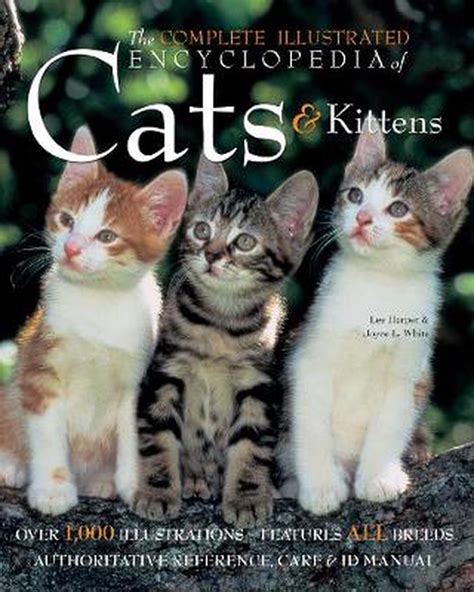 The Complete Illustrated Encyclopedia Of Cats And Kittens By Lee Harper