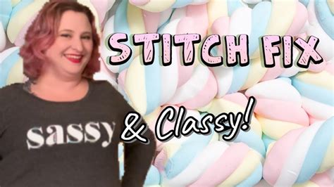 sassy and classy stitch fix unboxing youtube