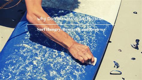 Why Do You Wax A Surfboard