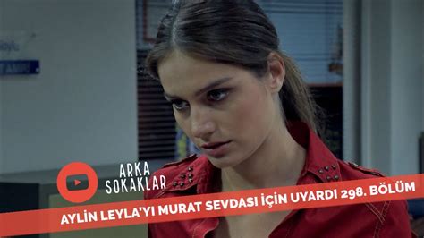 Aylin Leylayı Murat Sevdası İçin Uyardı 298 Bölüm Youtube
