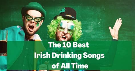 The Best 10 Irish Drinking Songs Of All Time Ireland Wide