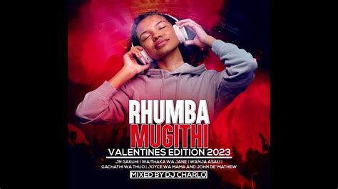 Best Kikuyu Rhumba Mugithi Valentine Edition Deejay Charlo 254