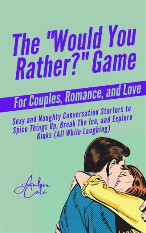 buy the “would you rather” game for couples romance and love sexy conversation starters to