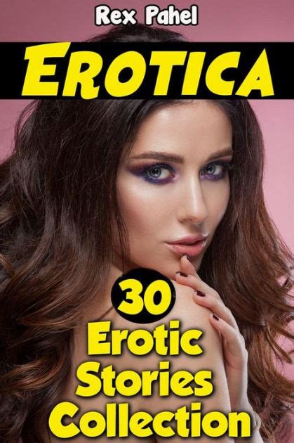 Erotica 30 Erotic Short Stories Collection By Rex Pahel Nook Book