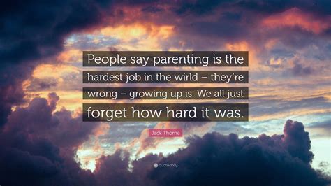 Jack Thorne Quote People Say Parenting Is The Hardest Job In The