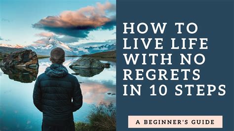How To Live Life With No Regrets In 10 Steps Youtube