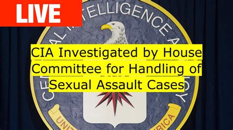 Cia Investigated By House Committee For Handling Of Sexual Assault