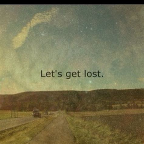 An Old Photo With The Words Lets Get Lost