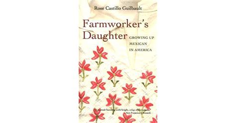farmworker s daughter growing up mexican in america by rose castillo guilbault