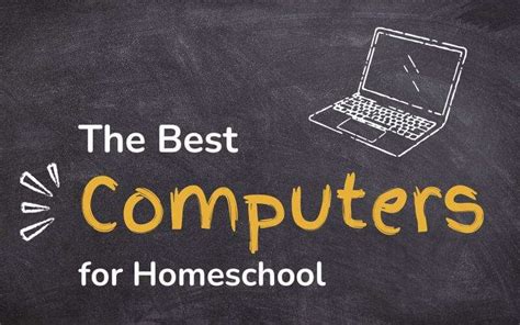 The Best Computers For Homeschooling A Parents Guide Homeschool Newbie