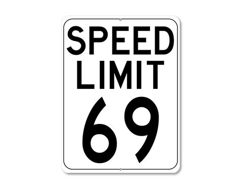 Speed Limit Sign Custom Speed Limit 69 Funny Speed Limit Etsy