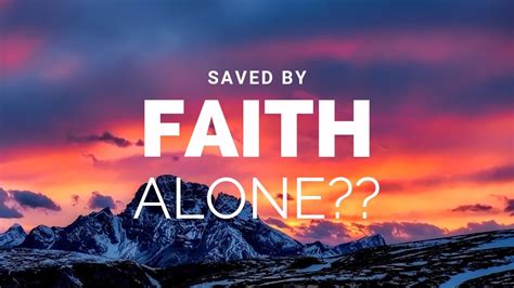 Saved By Faith Alone Youtube