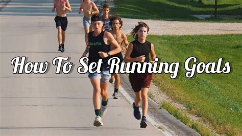 How To Set And Achieve Your Running Goals Youtube