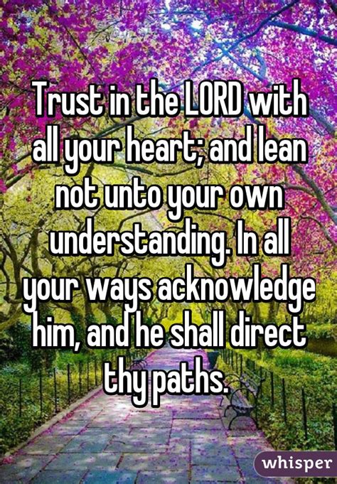Trust In The Lord With All Your Heart And Lean Not Unto Your Own