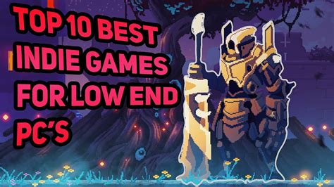 Top 10 Best Indie Games For Low End Pcs Youtube