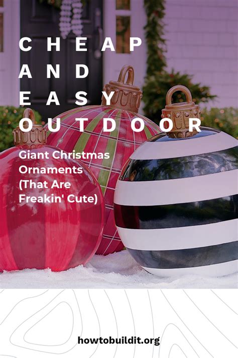 Cheap And Easy Outdoor Giant Christmas Ornaments That Are Freakin Cute