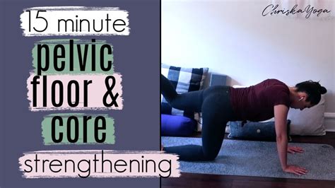 15 Min Pelvic Floor And Core Strengthening Routine Yoga For Pelvic