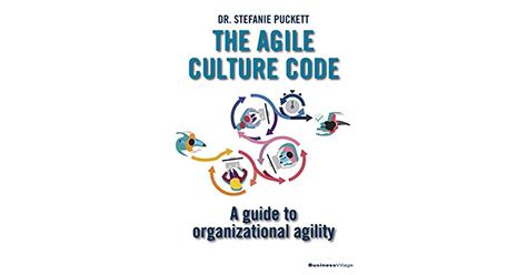 The Agile Culture Code A Guide To Organizational Agility By Stefanie
