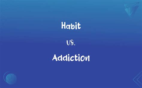 habit vs addiction what s the difference