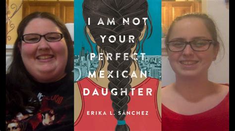 Im Not Your Perfect Mexican Daughter By Erika L Sanchez Book Review Youtube