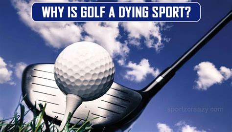 Or will it be left in the dust? Why Is Golf A Dying Sport?