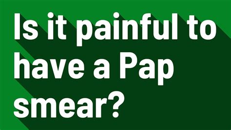 Is It Painful To Have A Pap Smear Youtube