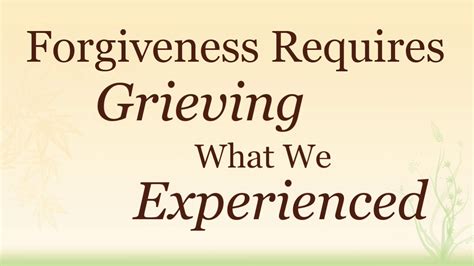 Forgiveness Requires Grieving What We Experienced Blog Transitions