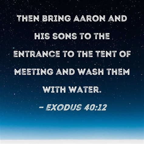 Exodus 4012 Then Bring Aaron And His Sons To The Entrance To The Tent