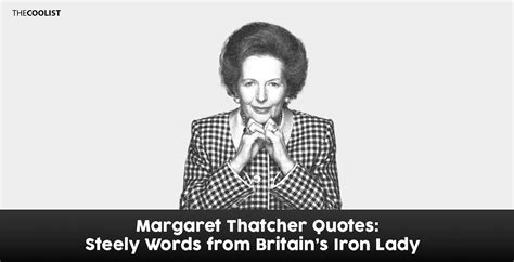 margaret thatcher quotes steely words from britain s iron lady