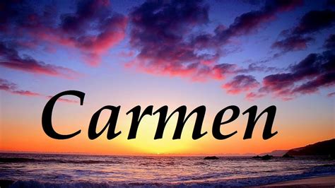 Carmen Significado Y Origen Del Nombre Youtube