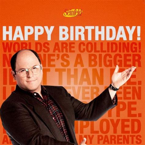 Discover and share jerry seinfeld birthday quotes. Seinfeld: Happy birthday... | Seinfeld birthday, Seinfeld ...