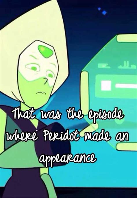 That Was The Episode Where Peridot Made An Appearance