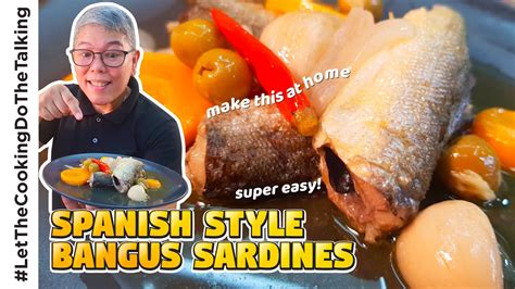 Spanish Style Bangus Sardines Recipe Easy Way Of Cooking Youtube