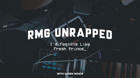 Derek Minor Im Feeling Like Fresh Prince Rmg Unrapped Youtube