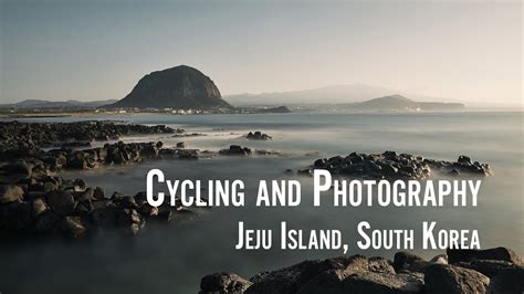 Landscape Photography On Jeju Island Jeju Fantasy Cycling Path Fujifilm X100v And Haida M7