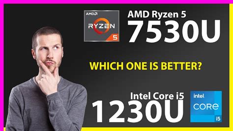 Amd Ryzen 5 7530u Vs Intel Core I5 1230u Technical Comparison Youtube