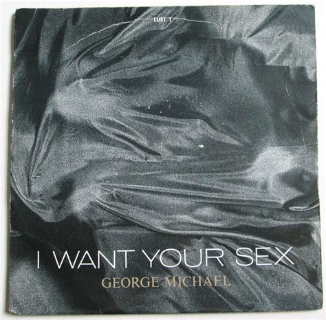 George Michael I Want Your Sex Rhythm 1 Lust I Want Your Sex