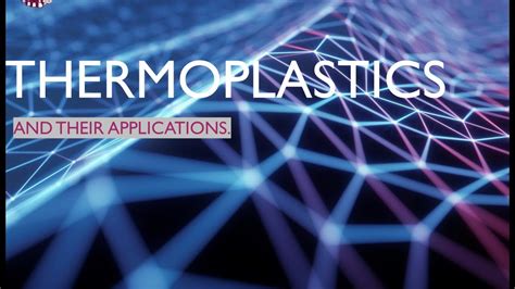 Thermoplastics And Their Applications Youtube