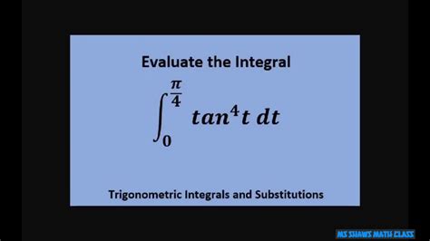 evaluate the integral from 0 to pi 4 tan 4 t dt u substitution example 26 trigonometric youtube