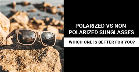 Polarized Vs Non Polarized Sunglasses Which Is Better For You Tabulae Eyewear