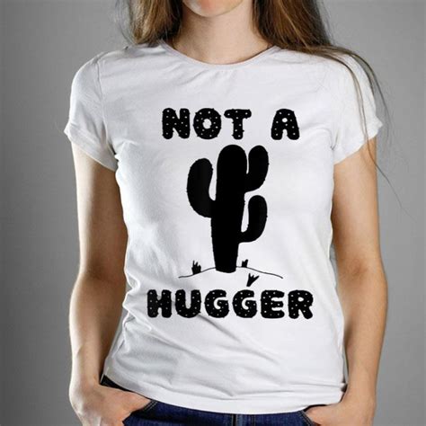 Cactus not a hugger shirt. Not A Hugger Cactus Don't Hug Me shirt