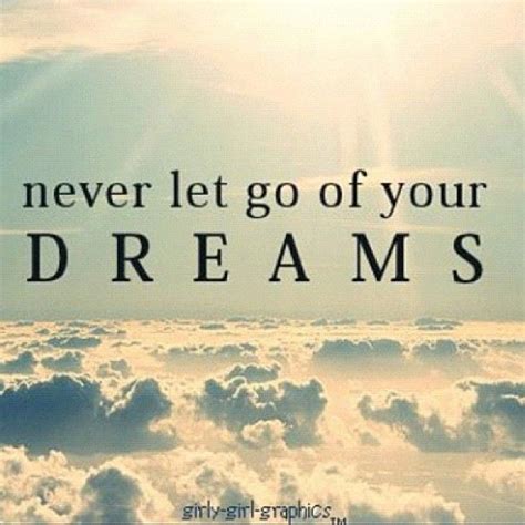 Never Let Go Of Your Dreams Quote22 Dream Quotes Best Quotes Life