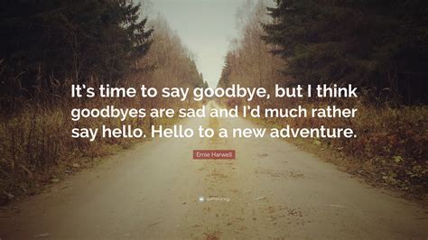 Ernie Harwell Quote Its Time To Say Goodbye But I Think Goodbyes