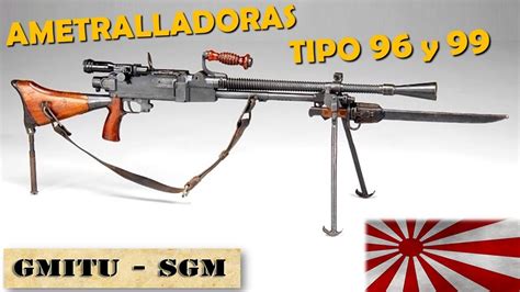 Ametralladoras Tipo 96 Y Tipo 99 Segunda Guerra Mundial Youtube