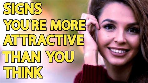 15 Signs Youre More Attractive Than You Think Youtube
