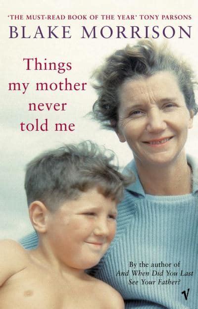 Things My Mother Never Told Me Blake Morrison 9780099440727
