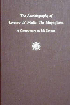 (eng + esp sub)i know i have already made a lot of videos about medici and i'm sorry i just can't get them out of my mind. The Autobiography of Lorenzo de' Medici the Magnificent: A Commentary on My Sonnets by Lorenzo ...