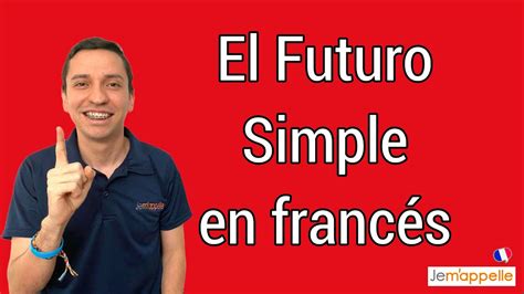 futuro simple en francés verbos irregulares le futur simple les