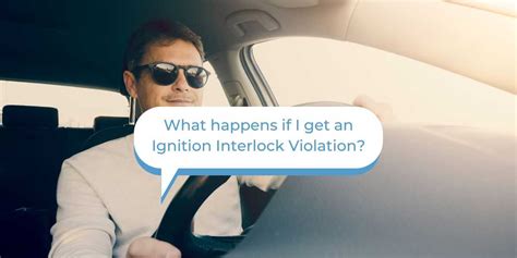 What Happens If I Get An Ignition Interlock Violation Smart Start